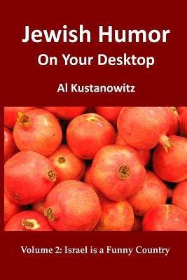 Jewish Humor on Your Desktop: Israel is a Funny Country by Kustanowitz, Al