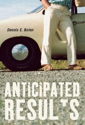 Anticipated Results by Bolen, Dennis E.
