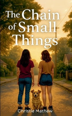 The Chain of Small Things by Mathew, Christie
