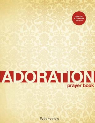 Adoration: Prayer book by Hartley, Bob