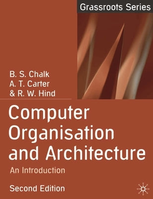 Computer Organisation and Architecture: An Introduction by Chalk, B. S.