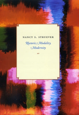 Rhetoric, Modality, Modernity by Struever, Nancy S.