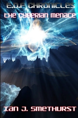 E.D.F Chronicles - The Cyberian menace. by Smethurst, Ian J.