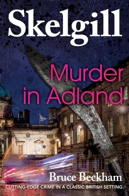 Murder in Adland: Inspector Skelgill Investigates by Beckham, Bruce