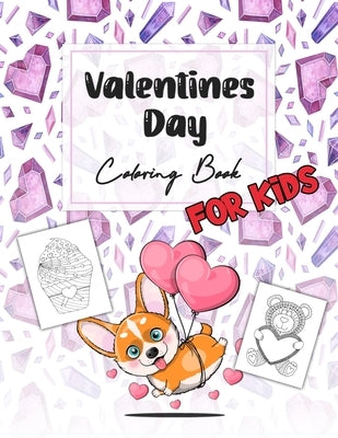 Valentines Day Coloring Book for Kids: A Cute Coloring Book Gift for Boys and Girls by Nelson a Hart