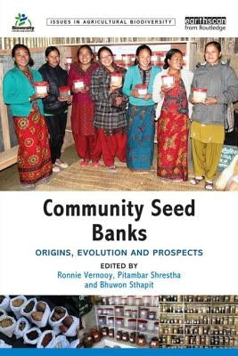 Community Seed Banks: Origins, Evolution and Prospects by Vernooy, Ronnie