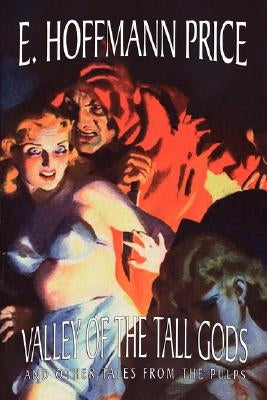 Valley of the Tall Gods and Other Tales from the Pulps by Price, E. Hoffmann