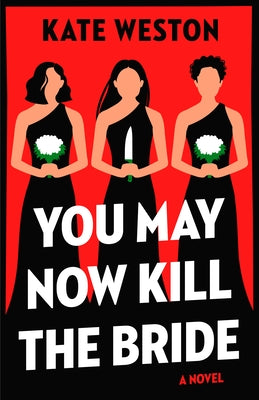 You May Now Kill the Bride by Weston, Kate