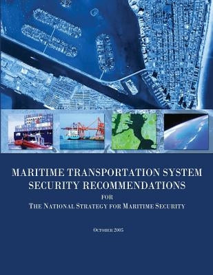 Maritime Transportation System Security Recommendations for the National Strategy for Maritime Security by Security, U. S. Department of Homeland