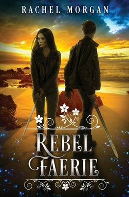 Rebel Faerie by Morgan, Rachel