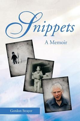 Snippets: A Memoir by Strayer, Gordon