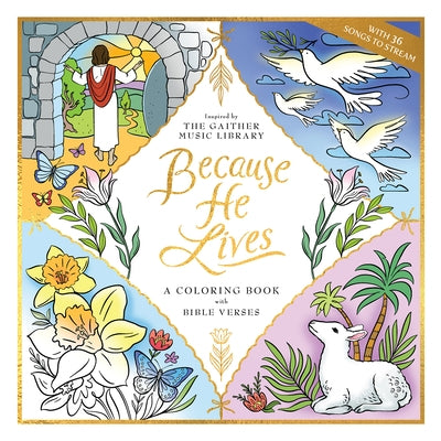 Because He Lives: A Coloring Book with Bible Verses by Gaither Music Group