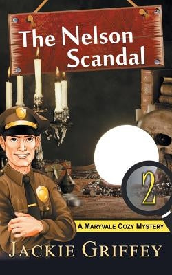 The Nelson Scandal (A Maryvale Cozy Mystery, Book 2) by Griffey, Jackie