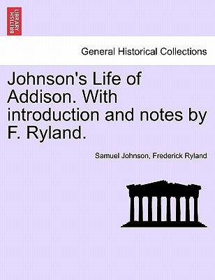 Johnson's Life of Addison. with Introduction and Notes by F. Ryland. by Johnson, Samuel