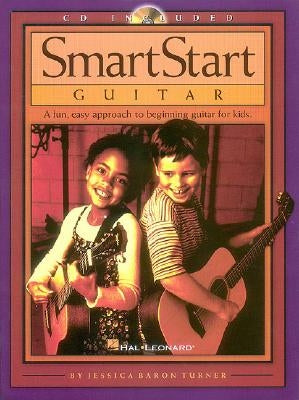 Smartstart Guitar: A Fun, Easy Approach to Beginning Guitar for Kids [With Music] by Turner, Jessica Baron