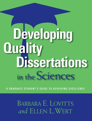 Developing Quality Dissertations in the Sciences: A Graduate Student's Guide to Achieving Excellence by Lovitts, Barbara E.