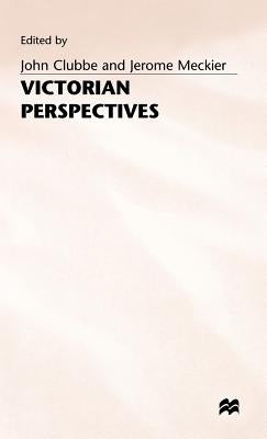 Victorian Perspectives: Six Essays by Clubbe, John