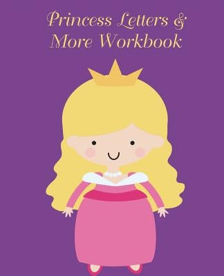 Princess Letters & More Workbook: Tracing letters and numbers workbook with activities (Blonde Princess) by Tijan, Lucy Lisie