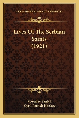 Lives Of The Serbian Saints (1921) by Yanich, Voyeslav