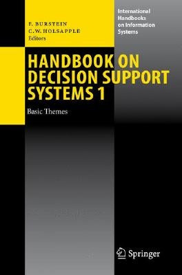 Handbook on Decision Support Systems 1: Basic Themes by Burstein, Frada