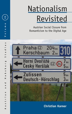 Nationalism Revisited: Austrian Social Closure from Romanticism to the Digital Age by Karner, Christian