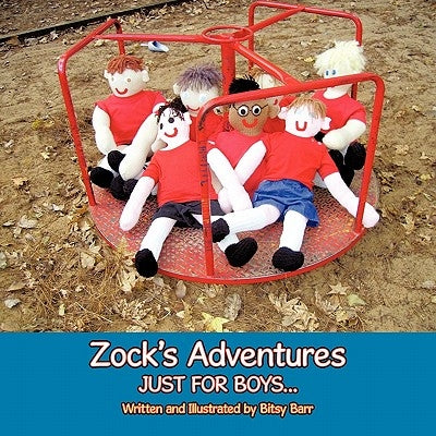 Zock's Adventures: Just for Boys . . . by Barr, Bitsy
