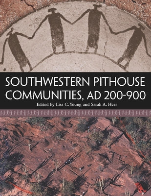 Southwestern Pithouse Communities, Ad 200-900 by Young, Lisa C.