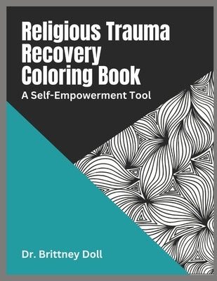 Religious Trauma Recovery Coloring Book: A Self-Empowerment Tool by Doll, Brittney R.