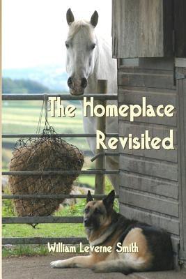 The Homeplace Revisited by Smith, William Leverne