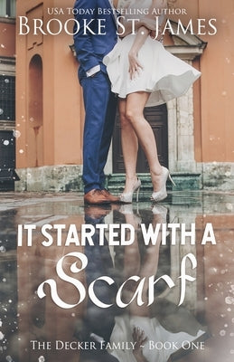 It Started With a Scarf: A Romance by St James, Brooke