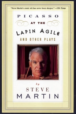 Picasso at the Lapin Agile and Other Plays: Picasso at the Lapin Agile, the Zig-Zag Woman, Patter for a Floating Lady, Wasp by Martin, Steve