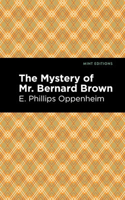 The Mystery of Mr. Benard Brown by Oppenheim, E. Phillips