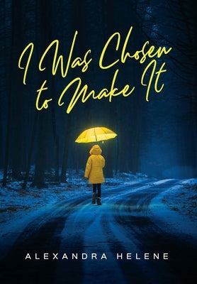 I Was Chosen to Make It by Helene, Alexandra