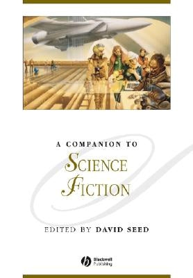 A Companion to Science Fiction by Seed, David