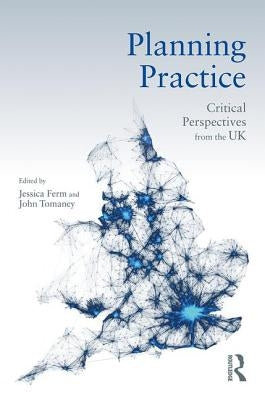 Planning Practice: Critical Perspectives from the UK by Ferm, Jessica