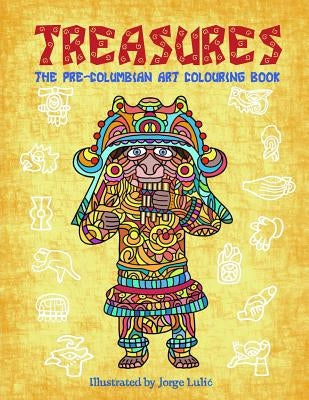 Treasures: The Pre-Columbian Art Colouring Book by Lulic, Jorge