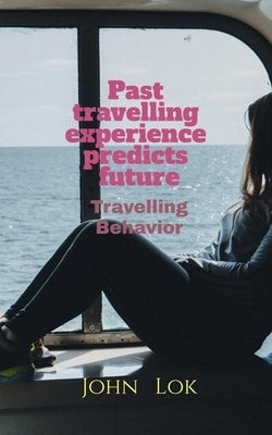 Past travelling experience predicts future by Lok, John