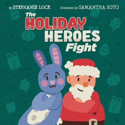 The HOLIDAY HEROES Fight by Lock, Stephanie