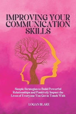 Improving Your Communication Skills by Blake, Logan