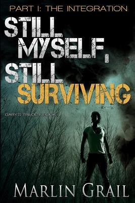 Still Myself, Still Surviving: The Integration: (Zombie Post-Apocalypse Series) by Grail, Marlin
