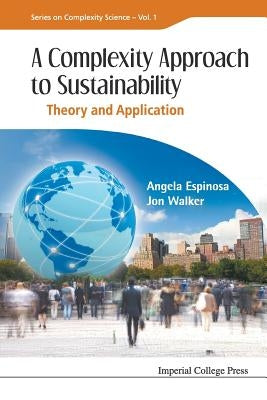 A Complexity Approach to Sustainability: Theory and Application by Al, Espinosa Angela Et