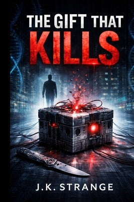 The Gift That Kills by Strange, J. K.