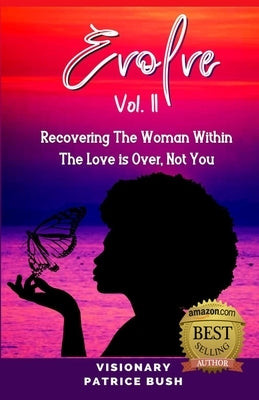 Evolve II: Recovering The Woman Within, The Love Is Over, Not You by Bush, Patrice