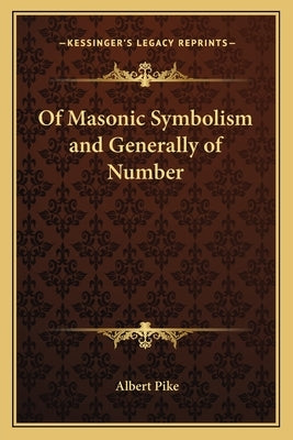 Of Masonic Symbolism and Generally of Number by Pike, Albert
