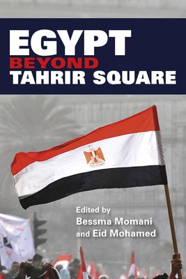 Egypt Beyond Tahrir Square by Momani, Bessma