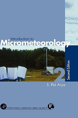Introduction to Micrometeorology: Volume 79 by Arya, Paul S.