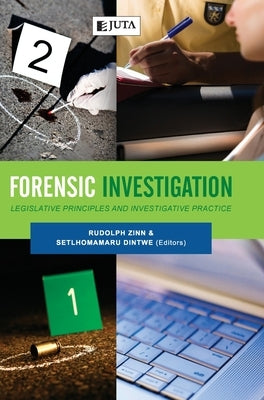 Forensic Investigation: Legislative Principles and Investigative Practice by Zinn, Rudolph