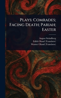 Plays: Comrades; Facing Death; Pariah; Easter by Strindberg, August