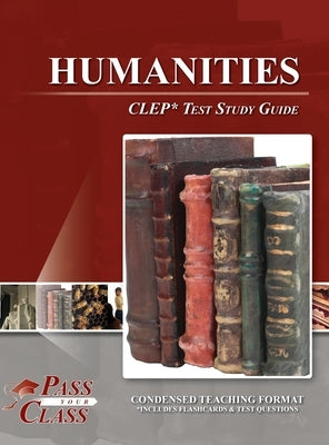 Humanities CLEP Test Study Guide by Passyourclass