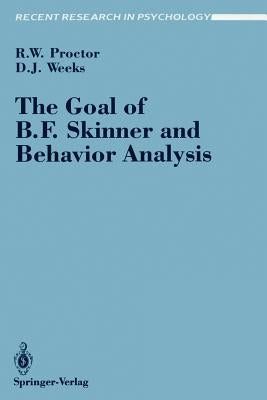 The Goal of B. F. Skinner and Behavior Analysis by Proctor, Robert W.